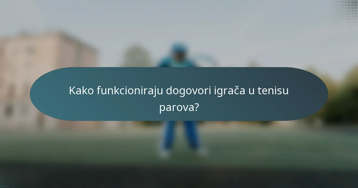 Kako funkcioniraju dogovori igrača u tenisu parova?