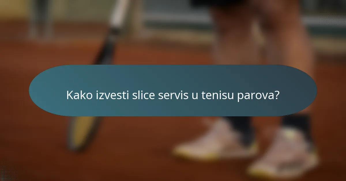 Kako izvesti slice servis u tenisu parova?