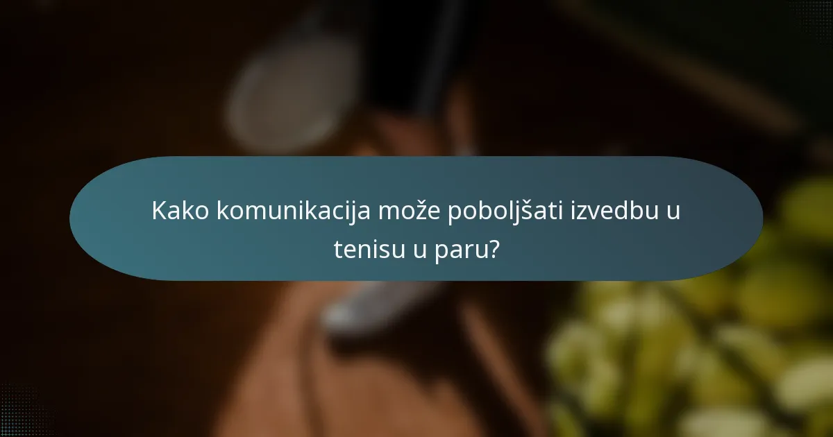 Kako komunikacija može poboljšati izvedbu u tenisu u paru?