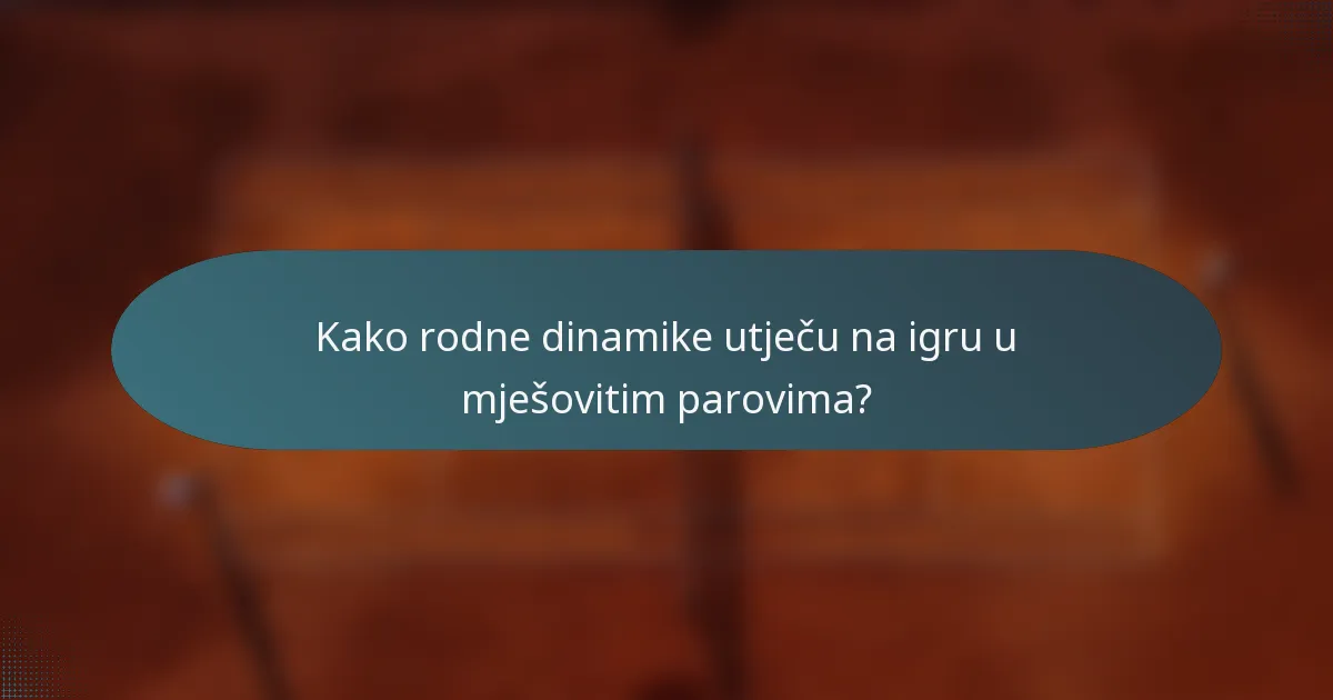 Kako rodne dinamike utječu na igru u mješovitim parovima?
