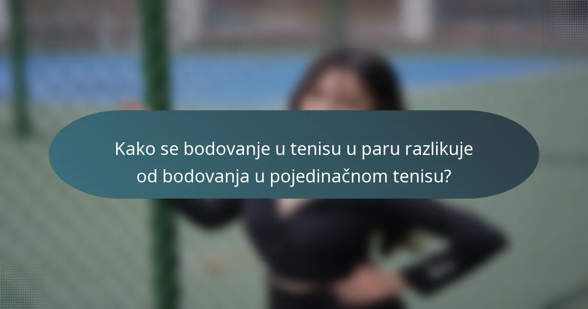 Kako se bodovanje u tenisu u paru razlikuje od bodovanja u pojedinačnom tenisu?