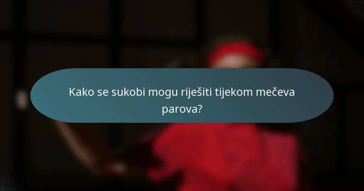 Kako se sukobi mogu riješiti tijekom mečeva parova?