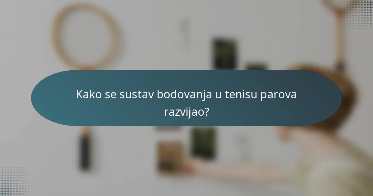 Kako se sustav bodovanja u tenisu parova razvijao?