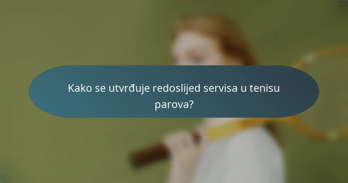 Kako se utvrđuje redoslijed servisa u tenisu parova?