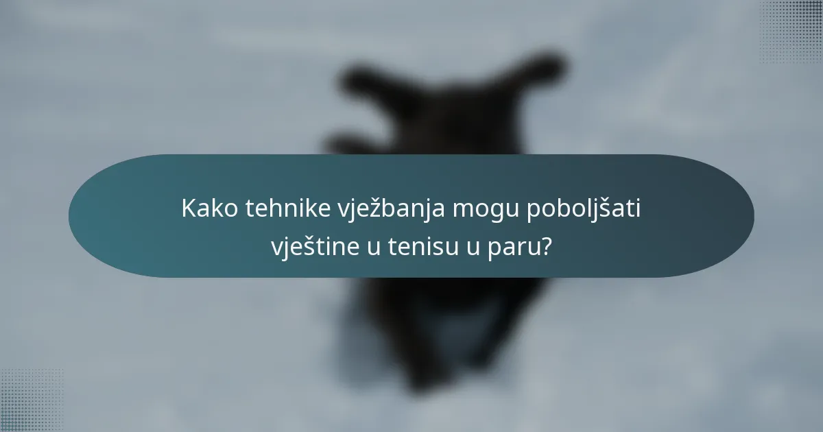 Kako tehnike vježbanja mogu poboljšati vještine u tenisu u paru?