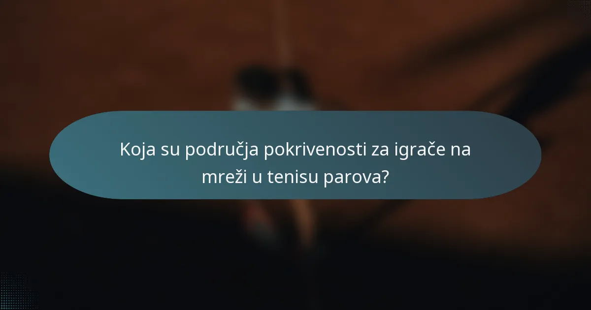 Koja su područja pokrivenosti za igrače na mreži u tenisu parova?