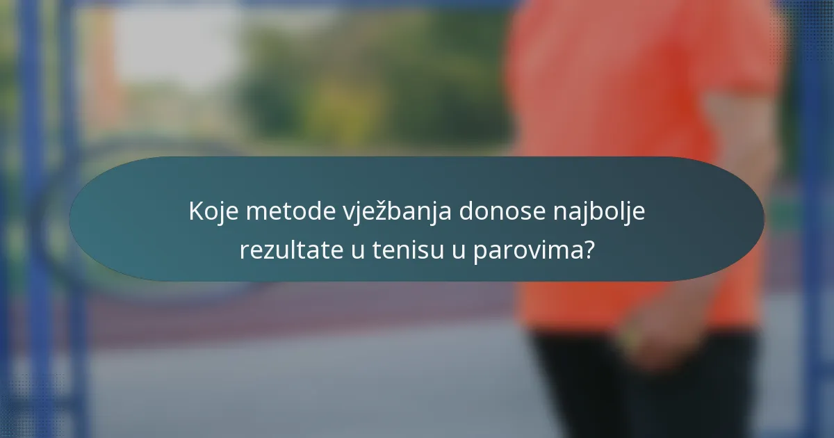 Koje metode vježbanja donose najbolje rezultate u tenisu u parovima?