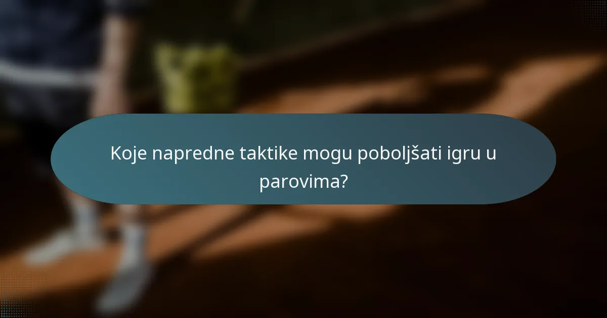 Koje napredne taktike mogu poboljšati igru u parovima?