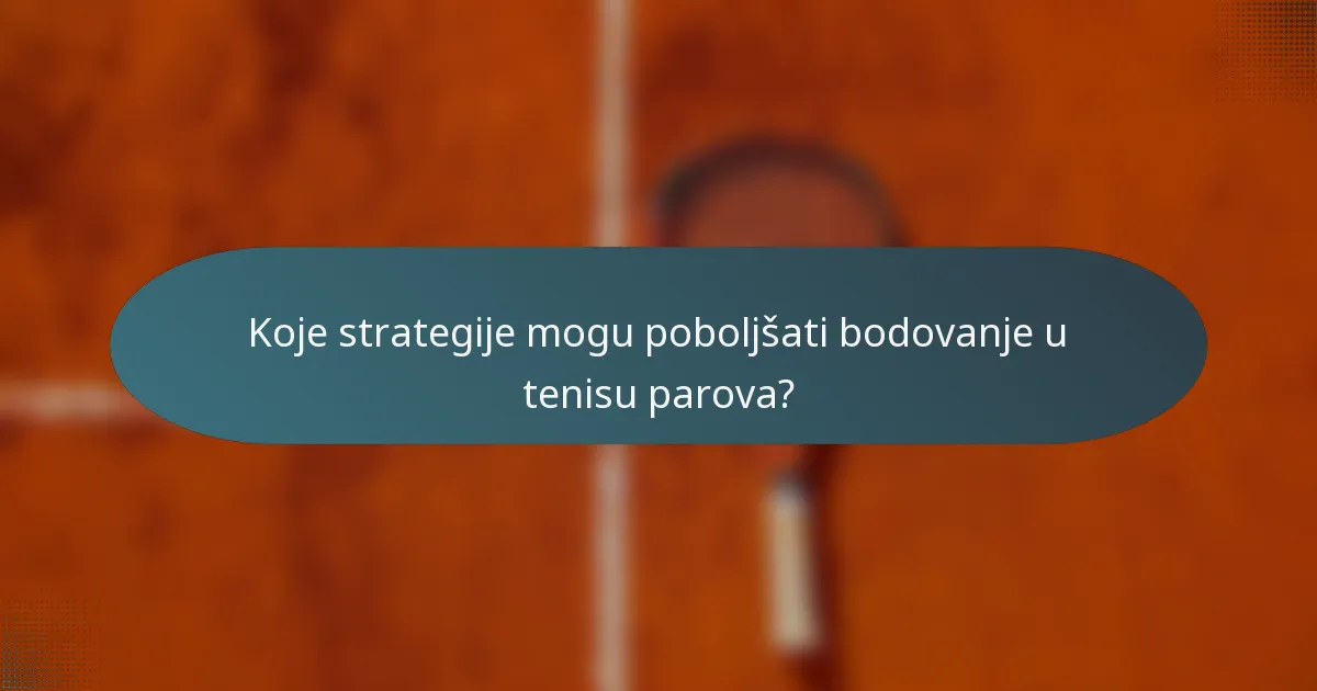 Koje strategije mogu poboljšati bodovanje u tenisu parova?