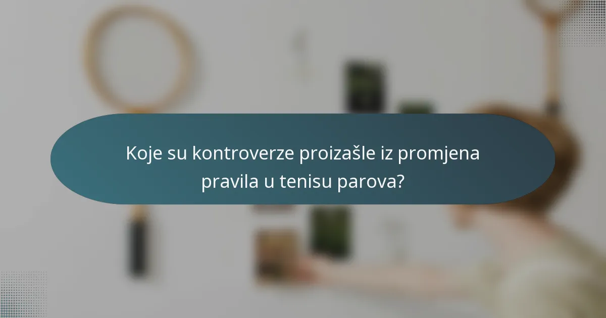 Koje su kontroverze proizašle iz promjena pravila u tenisu parova?