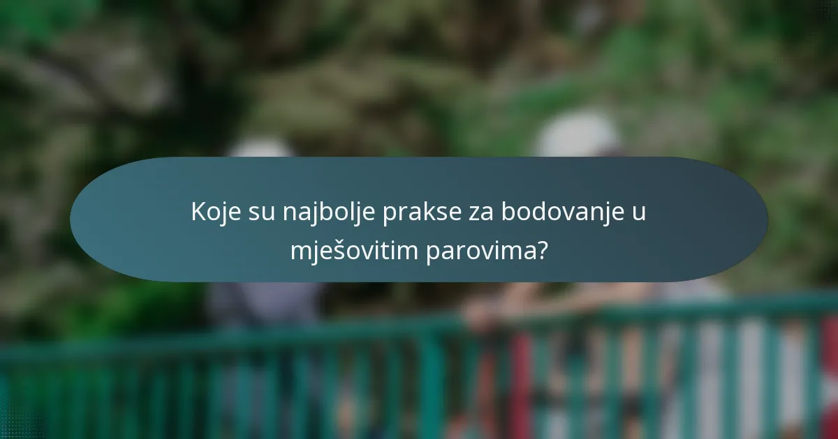 Koje su najbolje prakse za bodovanje u mješovitim parovima?