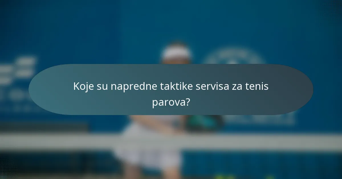Koje su napredne taktike servisa za tenis parova?