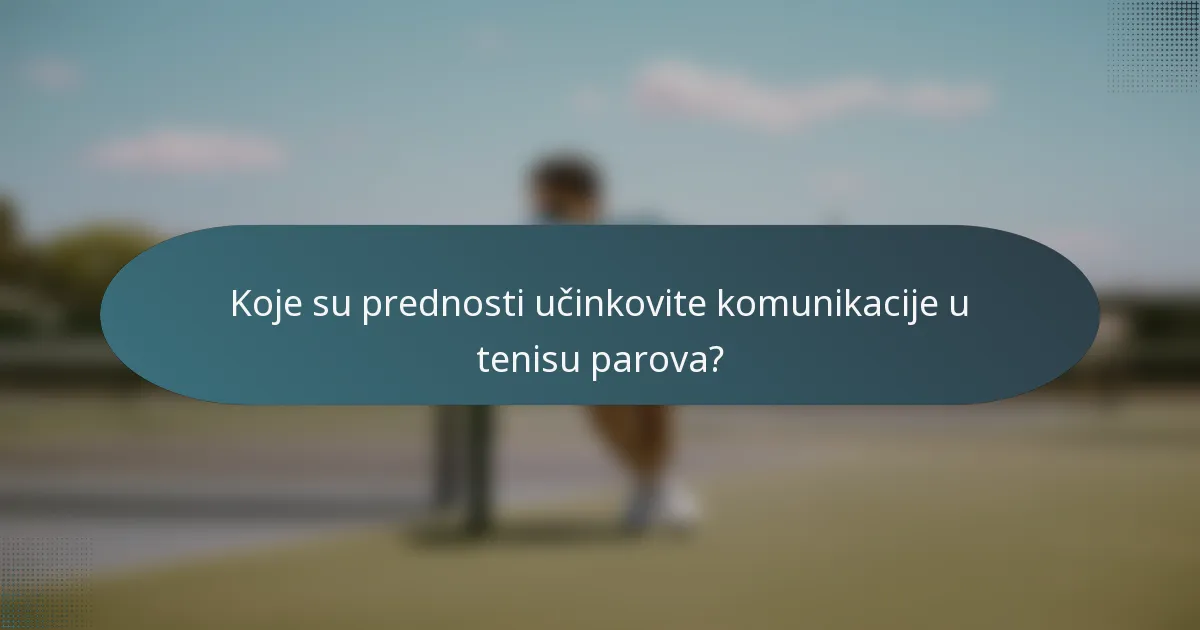 Koje su prednosti učinkovite komunikacije u tenisu parova?