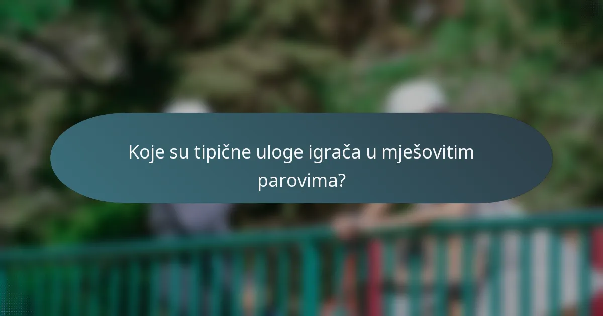 Koje su tipične uloge igrača u mješovitim parovima?