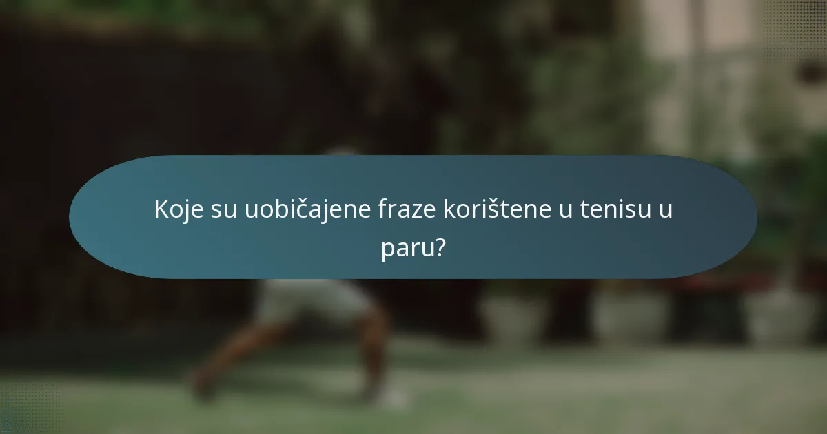 Koje su uobičajene fraze korištene u tenisu u paru?