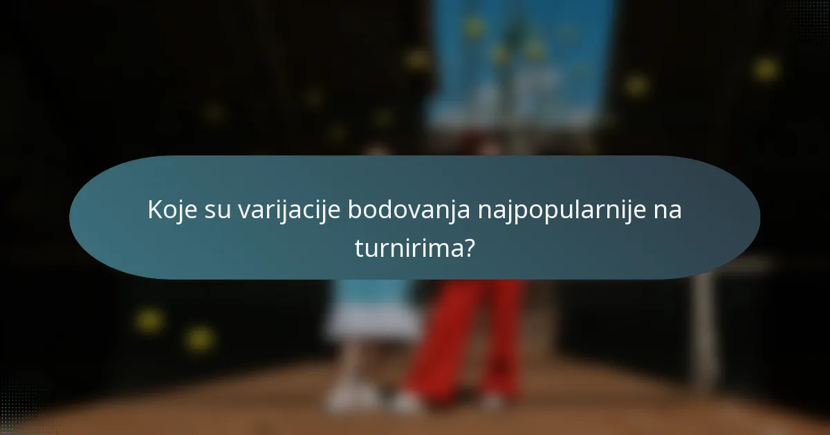 Koje su varijacije bodovanja najpopularnije na turnirima?
