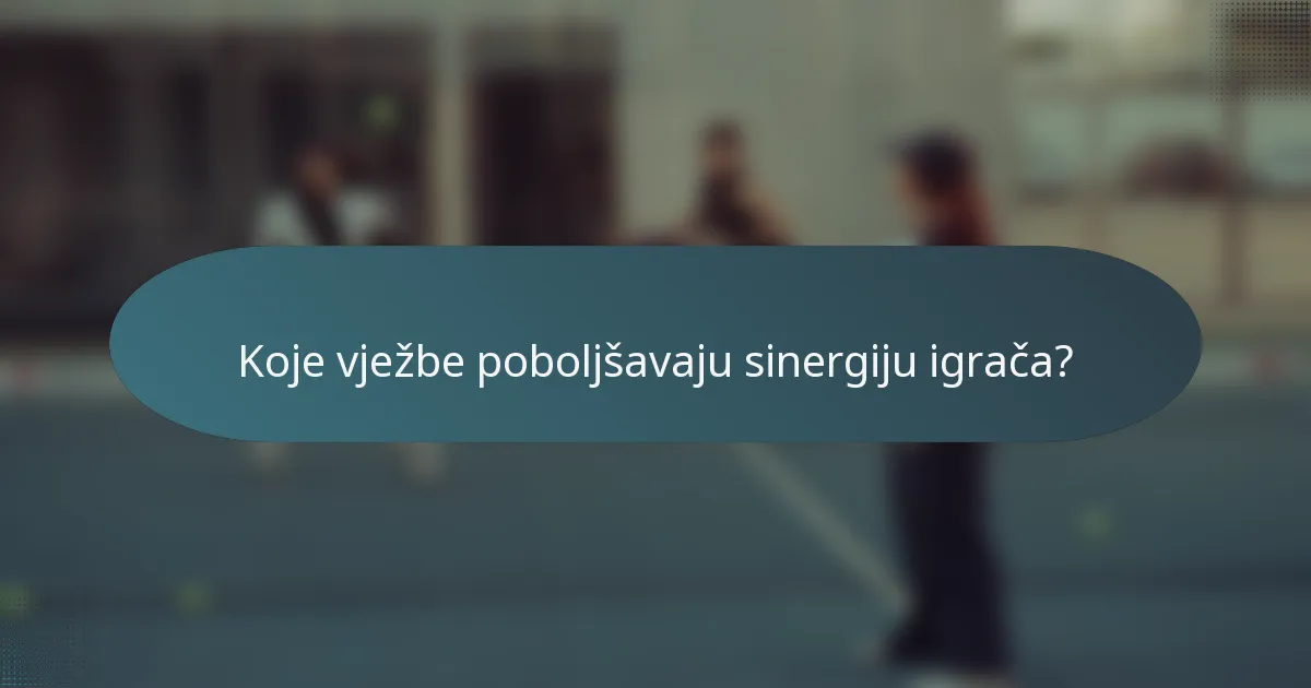 Koje vježbe poboljšavaju sinergiju igrača?