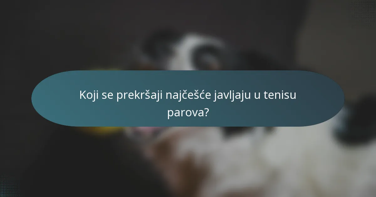 Koji se prekršaji najčešće javljaju u tenisu parova?