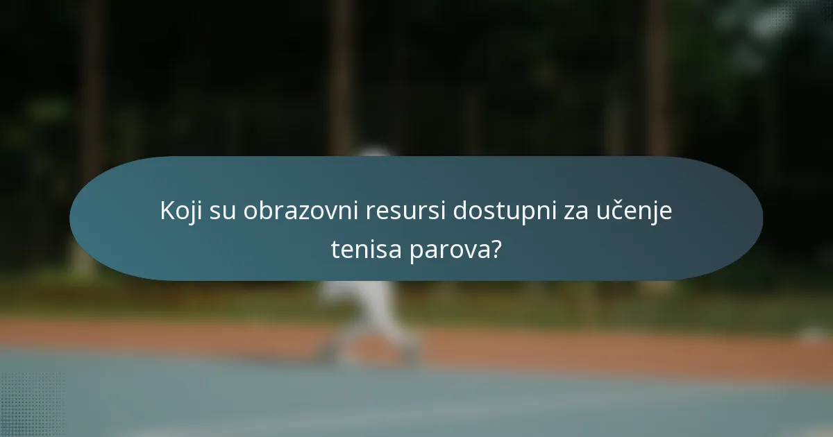 Koji su obrazovni resursi dostupni za učenje tenisa parova?