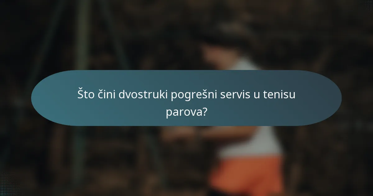 Što čini dvostruki pogrešni servis u tenisu parova?