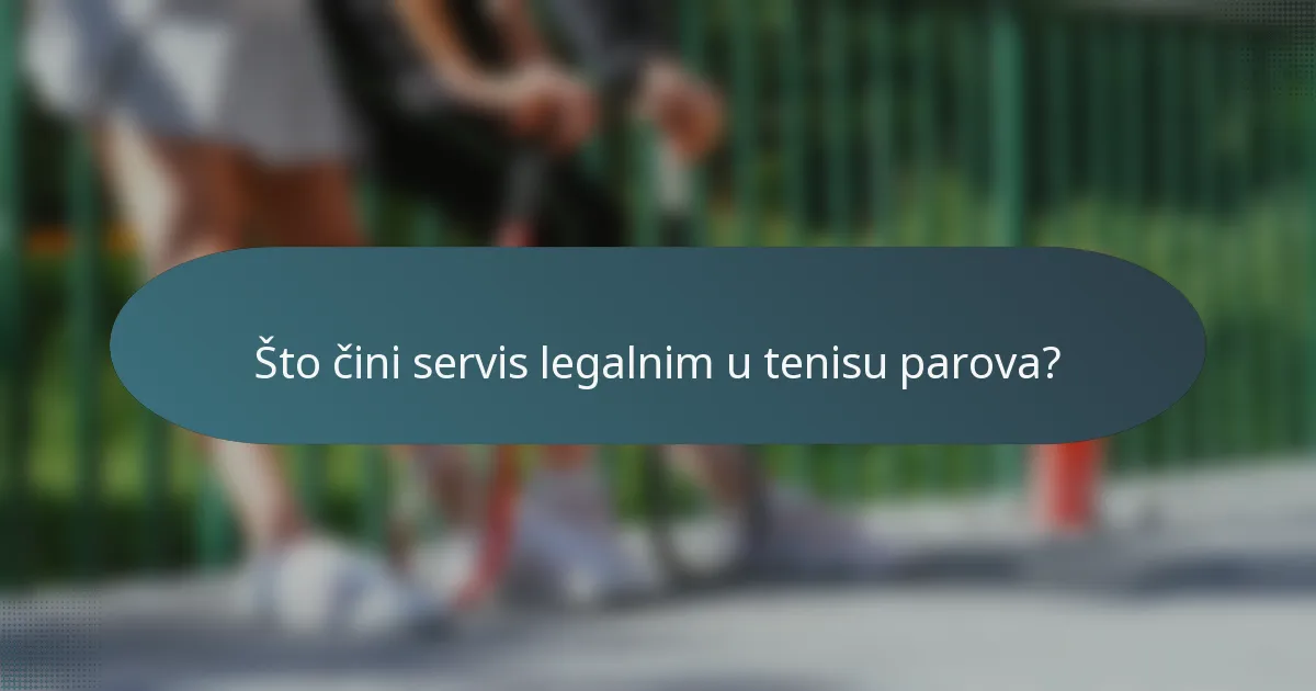 Što čini servis legalnim u tenisu parova?