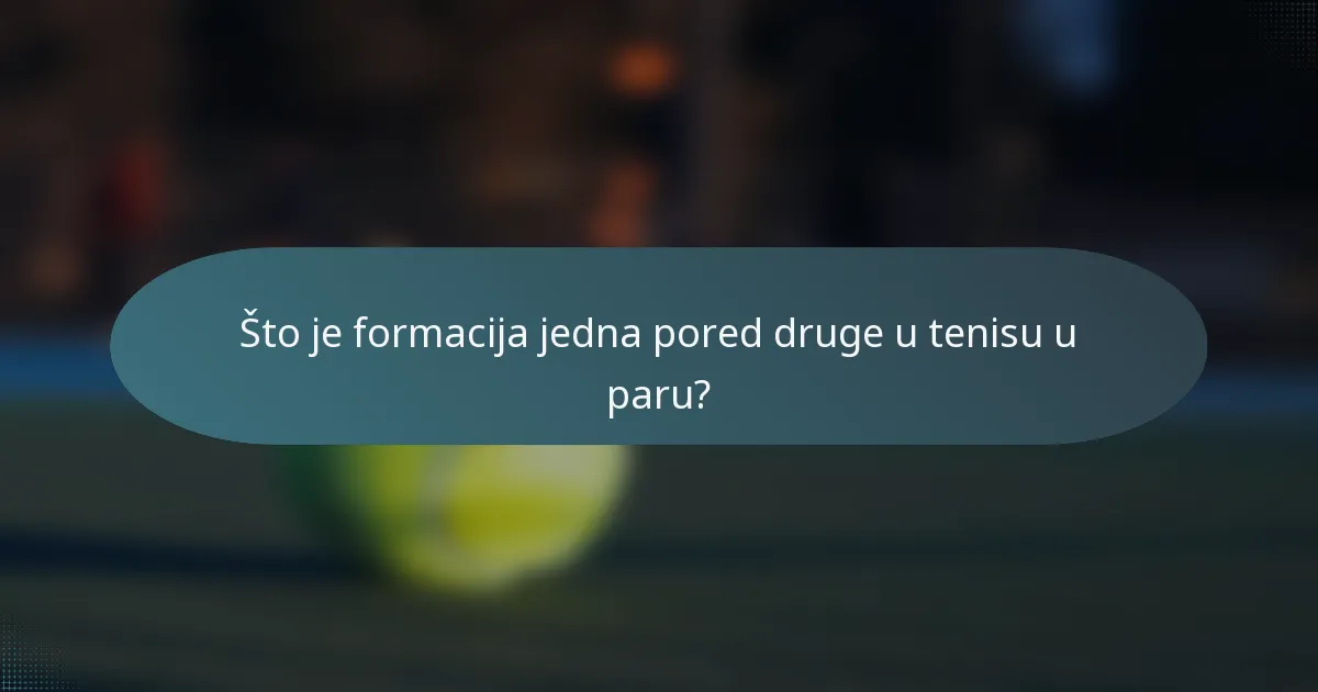 Što je formacija jedna pored druge u tenisu u paru?